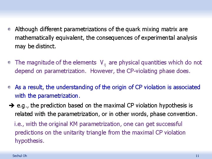 Although different parametrizations of the quark mixing matrix are mathematically equivalent, the consequences of