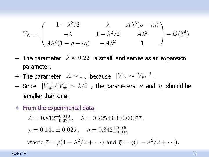 -- The parameter -- Since is small and serves as an expansion , because