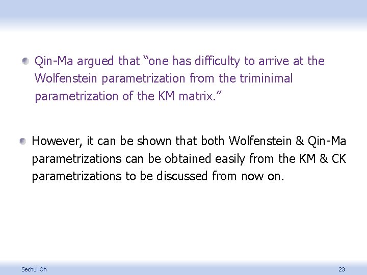 Qin-Ma argued that “one has difficulty to arrive at the Wolfenstein parametrization from the