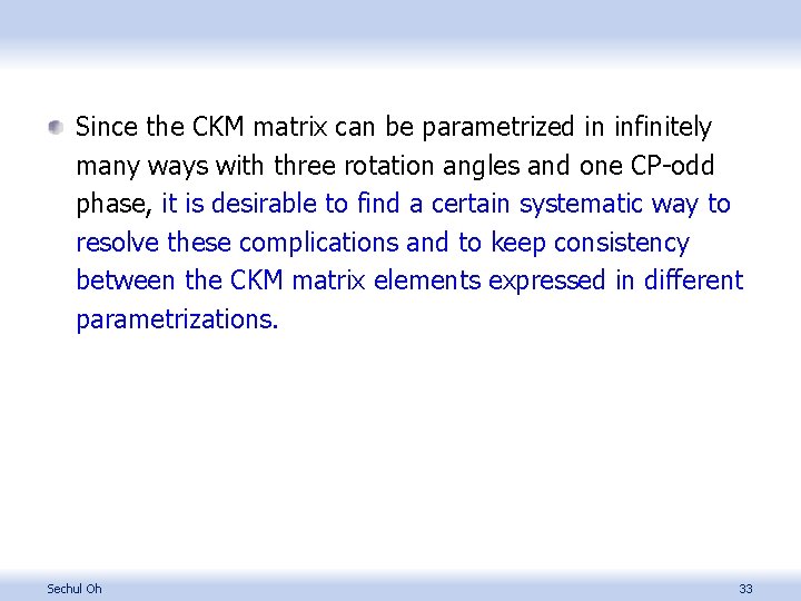 Since the CKM matrix can be parametrized in infinitely many ways with three rotation