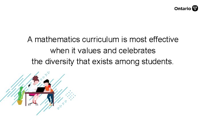 A mathematics curriculum is most effective when it values and celebrates the diversity that