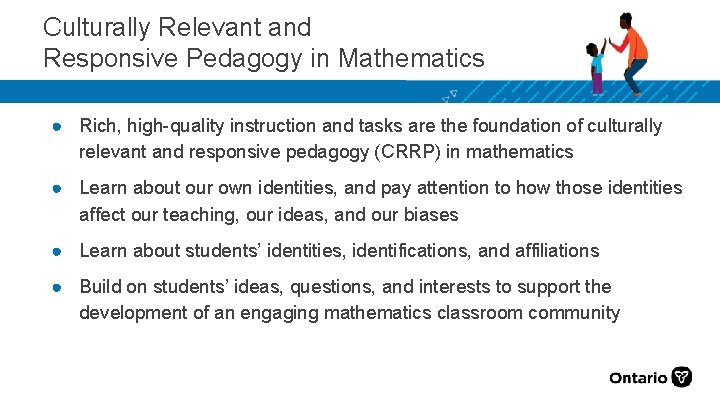 Culturally Relevant and Responsive Pedagogy in Mathematics ● Rich, high-quality instruction and tasks are