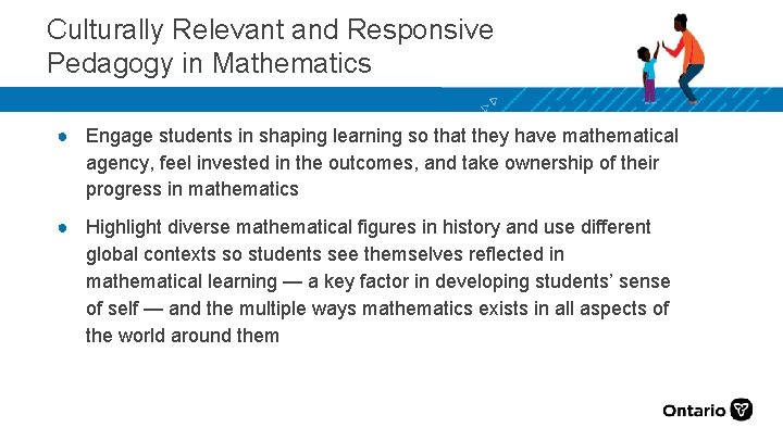 Culturally Relevant and Responsive Pedagogy in Mathematics ● Engage students in shaping learning so