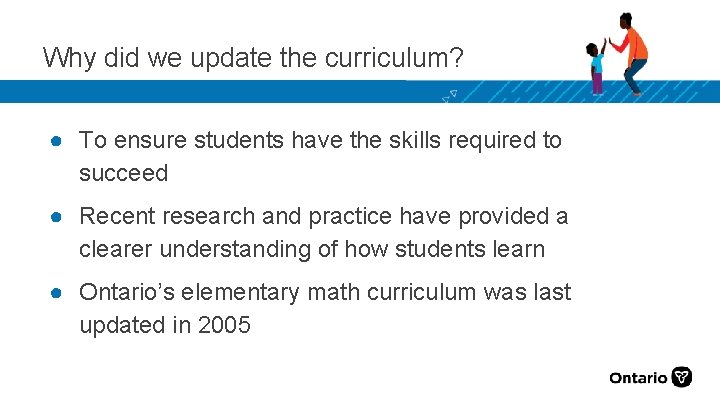 Why did we update the curriculum? ● To ensure students have the skills required