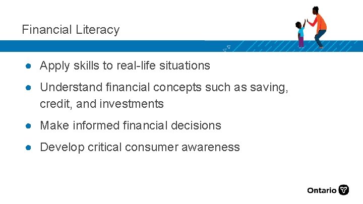 Financial Literacy ● Apply skills to real-life situations ● Understand financial concepts such as