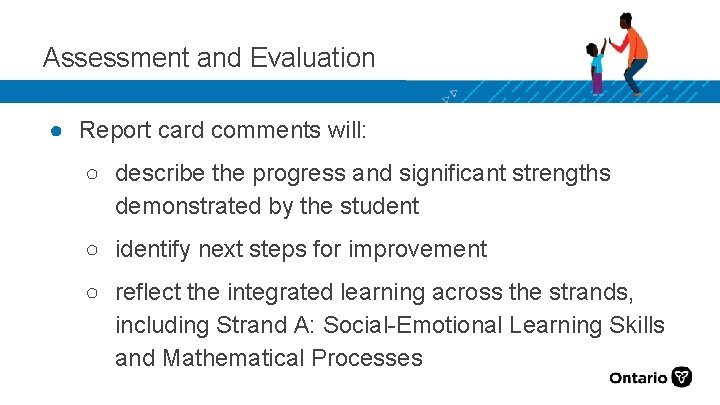 Assessment and Evaluation ● Report card comments will: ○ describe the progress and significant