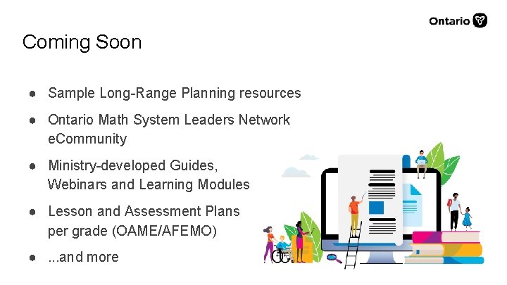 Coming Soon ● Sample Long-Range Planning resources ● Ontario Math System Leaders Network e.