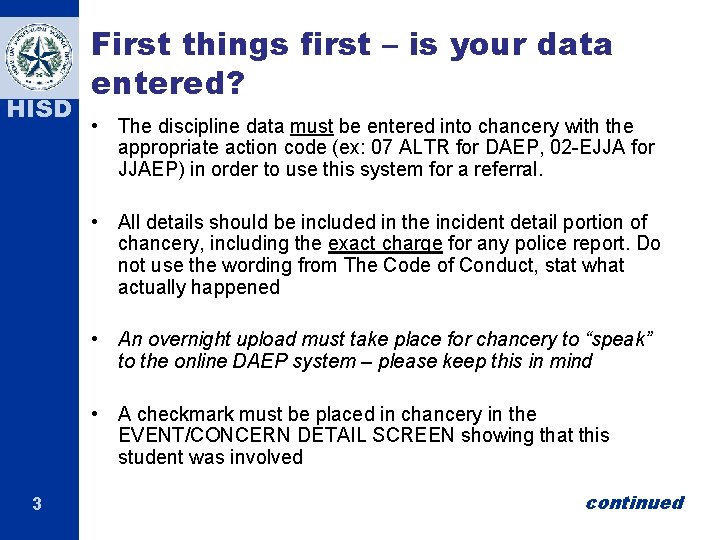 HISD First things first – is your data entered? • The discipline data must