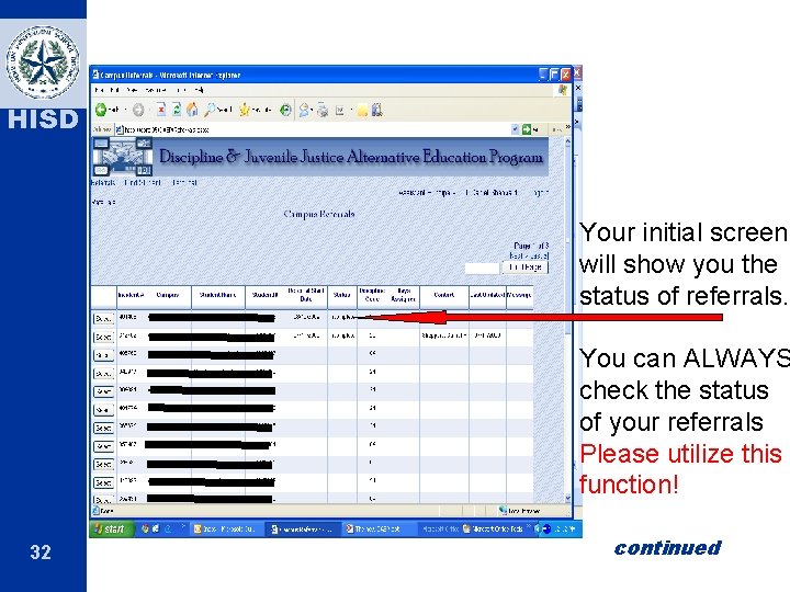 HISD Your initial screen will show you the status of referrals. You can ALWAYS