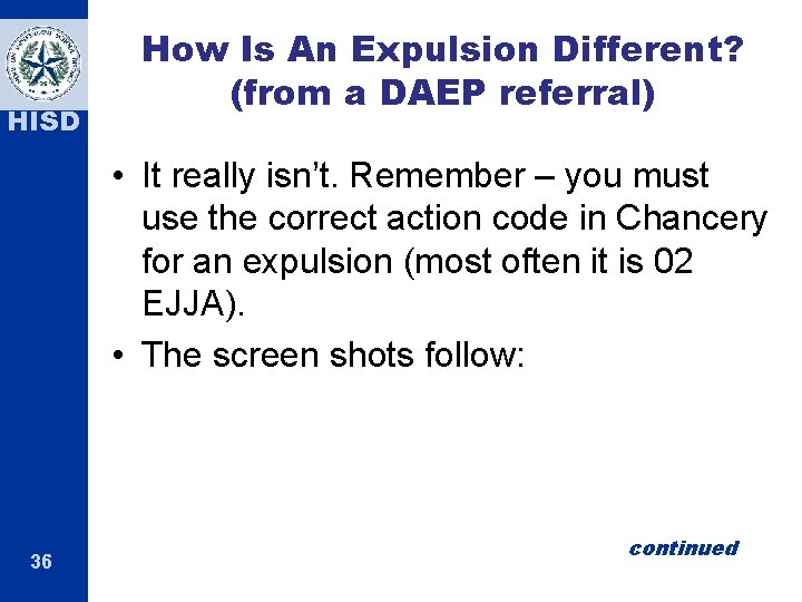 HISD How Is An Expulsion Different? (from a DAEP referral) • It really isn’t.