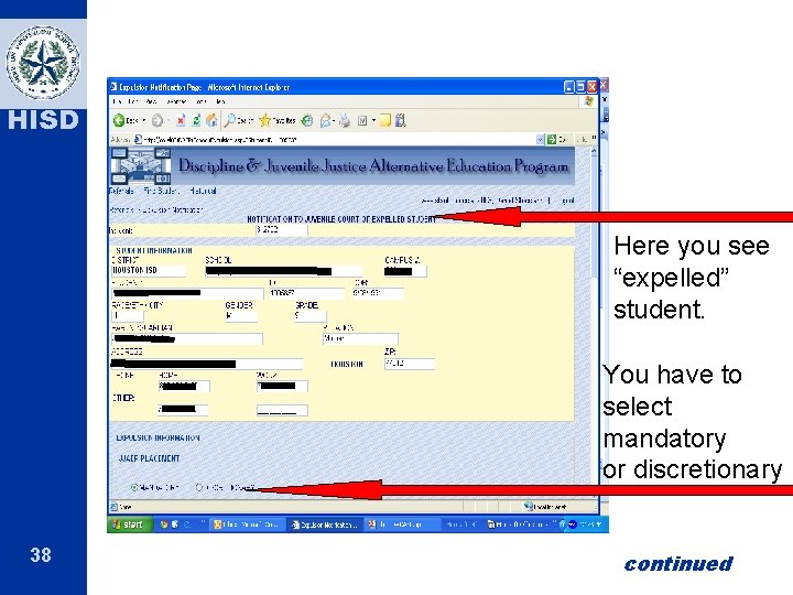 HISD Here you see “expelled” student. You have to select mandatory or discretionary 38
