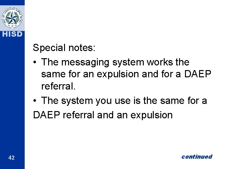 HISD Special notes: • The messaging system works the same for an expulsion and