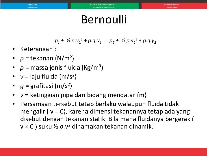 Bernoulli p 1 + ½ ρ. v 12 + ρ. g. y 1 =