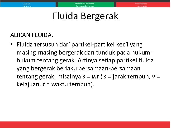 Fluida Bergerak ALIRAN FLUIDA. • Fluida tersusun dari partikel-partikel kecil yang masing-masing bergerak dan