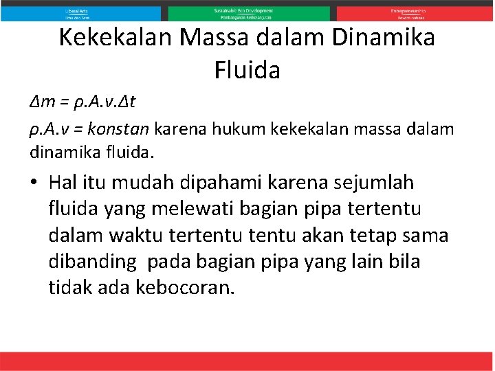 Kekekalan Massa dalam Dinamika Fluida ∆m = ρ. A. v. ∆t ρ. A. v