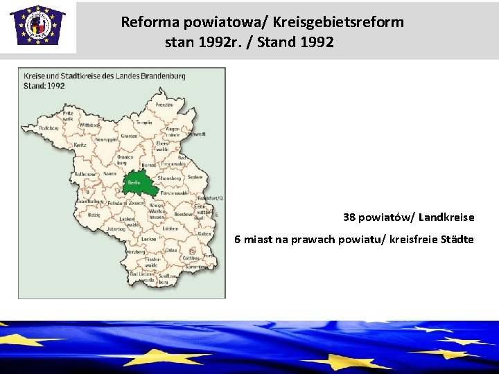  Reforma powiatowa/ Kreisgebietsreform stan 1992 r. / Stand 1992 38 powiatów/ Landkreise 6