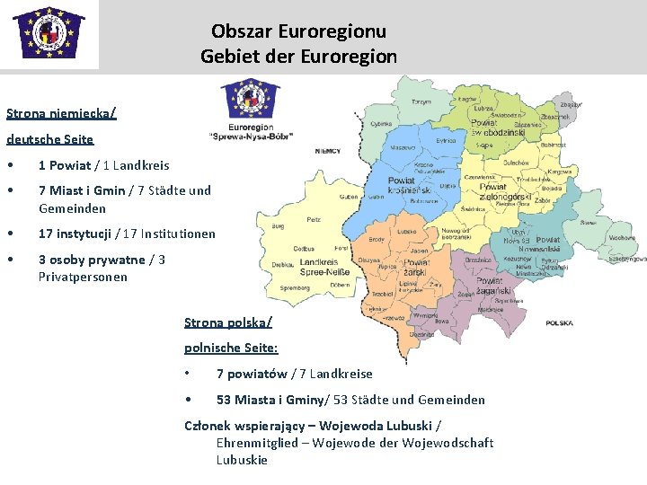 Obszar Euroregionu Gebiet der Euroregion Strona niemiecka/ deutsche Seite • 1 Powiat / 1