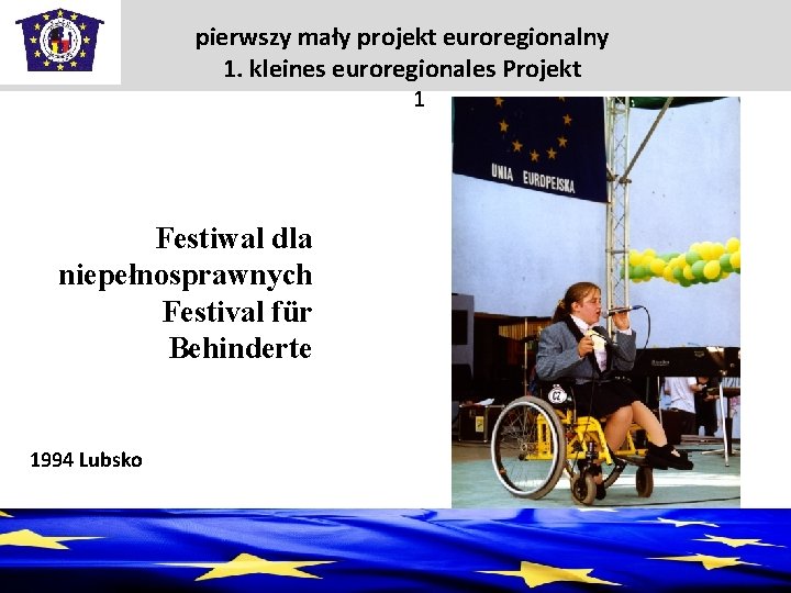 pierwszy mały projekt euroregionalny 1. kleines euroregionales Projekt 1 Festiwal dla niepełnosprawnych Festival für
