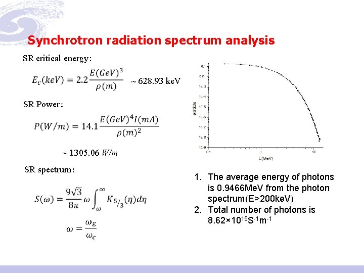 Synchrotron radiation spectrum analysis SR critical energy： ~ 628. 93 ke. V SR Power：