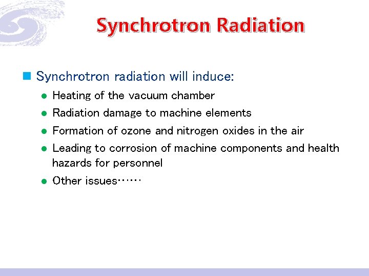 Synchrotron Radiation n Synchrotron radiation will induce: l l l Heating of the vacuum