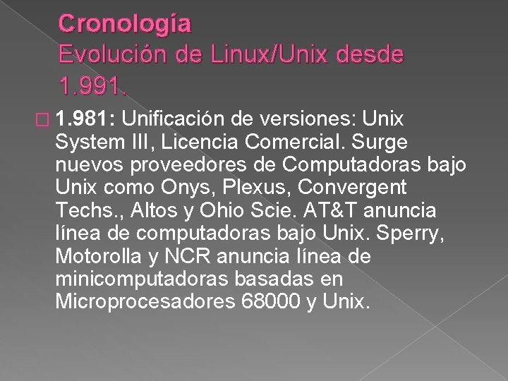 Cronología Evolución de Linux/Unix desde 1. 991. � 1. 981: Unificación de versiones: Unix