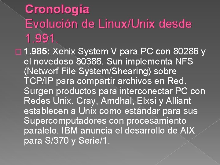 Cronología Evolución de Linux/Unix desde 1. 991. � 1. 985: Xenix System V para