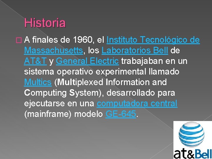 Historia �A finales de 1960, el Instituto Tecnológico de Massachusetts, los Laboratorios Bell de