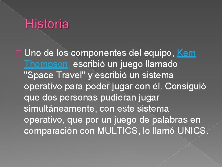 Historia � Uno de los componentes del equipo, Kem Thompson, escribió un juego llamado