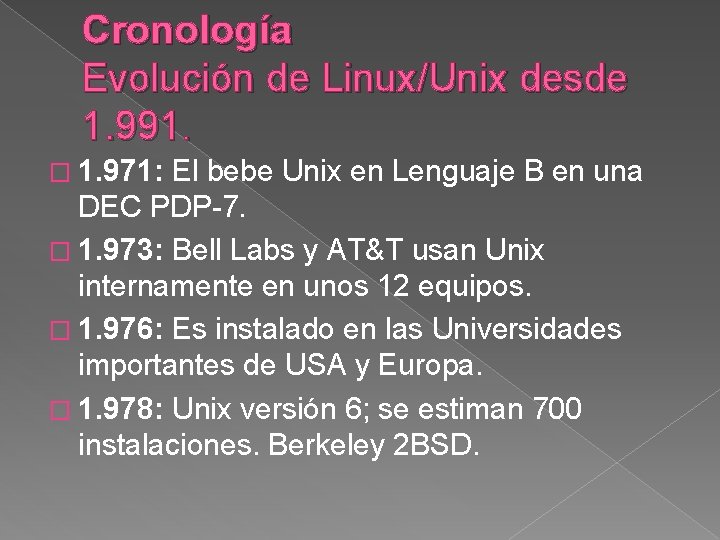 Cronología Evolución de Linux/Unix desde 1. 991. � 1. 971: El bebe Unix en
