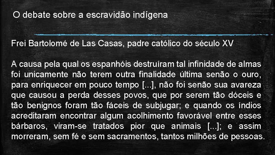 O debate sobre a escravidão indígena Frei Bartolomé de Las Casas, padre católico do
