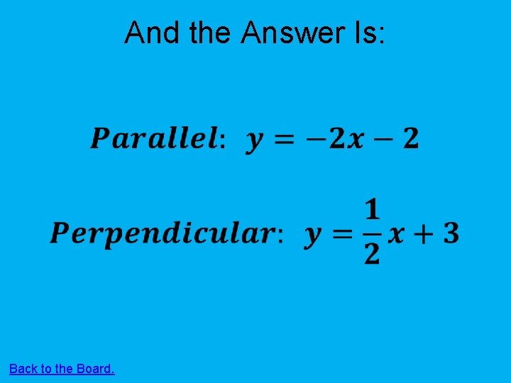 And the Answer Is: Back to the Board. 