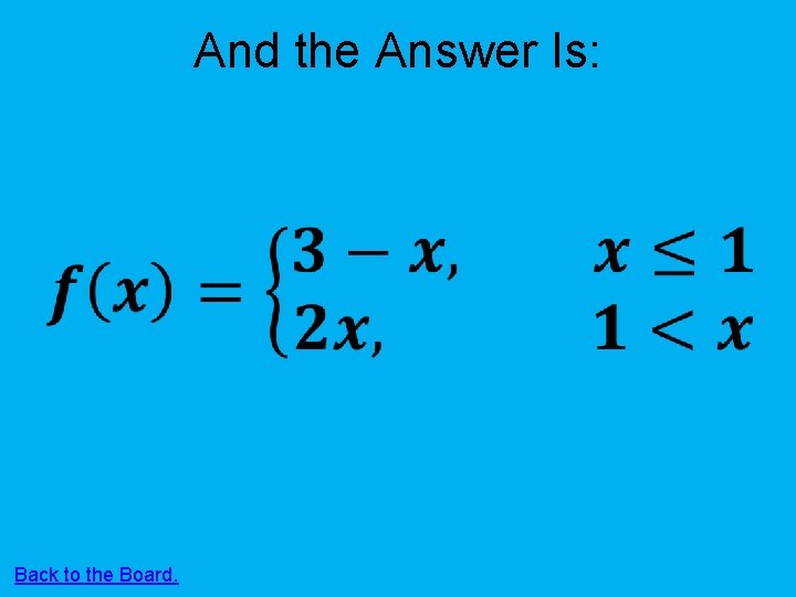 And the Answer Is: Back to the Board. 