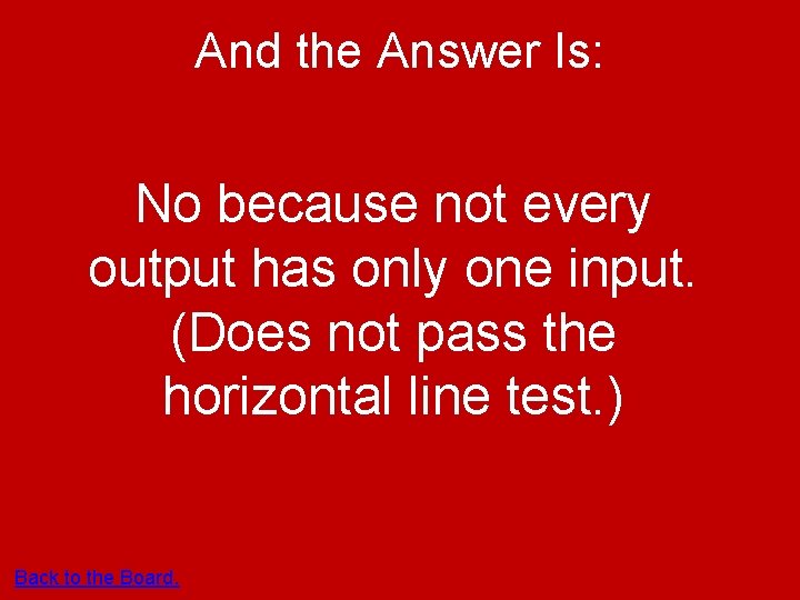 And the Answer Is: No because not every output has only one input. (Does