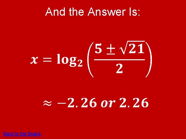 And the Answer Is: Back to the Board. 