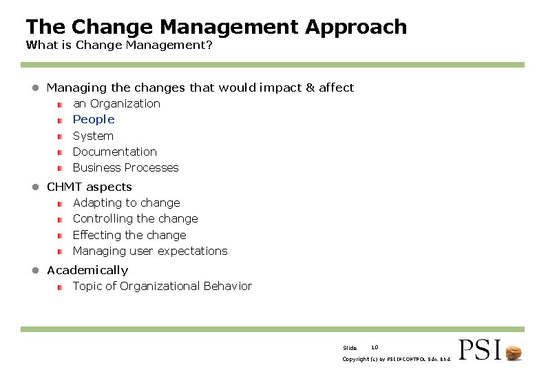 The Change Management Approach What is Change Management? l Managing the changes that would