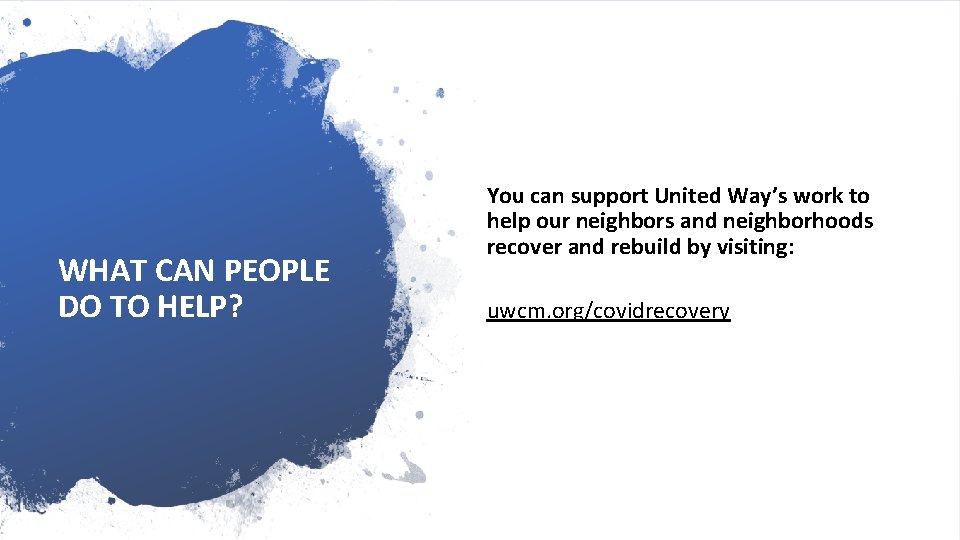 WHAT CAN PEOPLE DO TO HELP? You can support United Way’s work to help