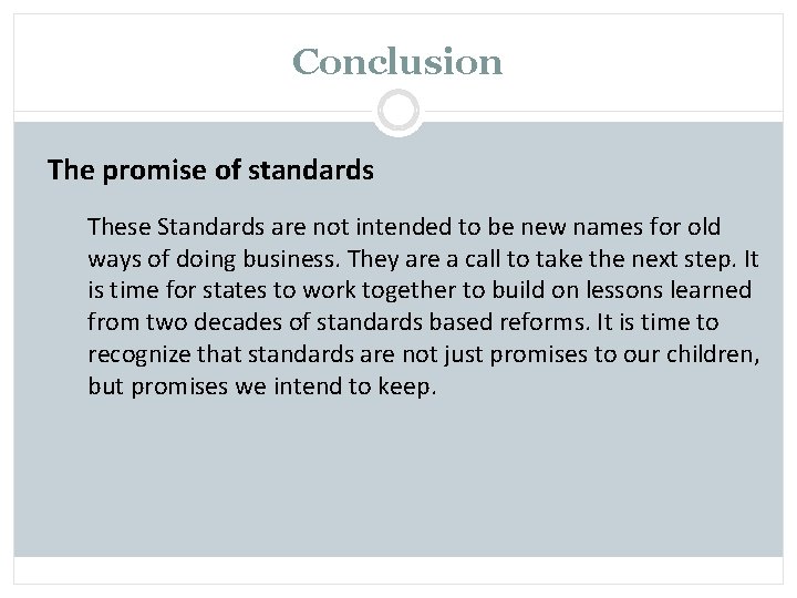 Conclusion The promise of standards These Standards are not intended to be new names