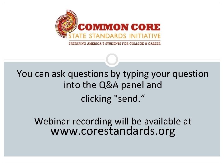 You can ask questions by typing your question into the Q&A panel and clicking