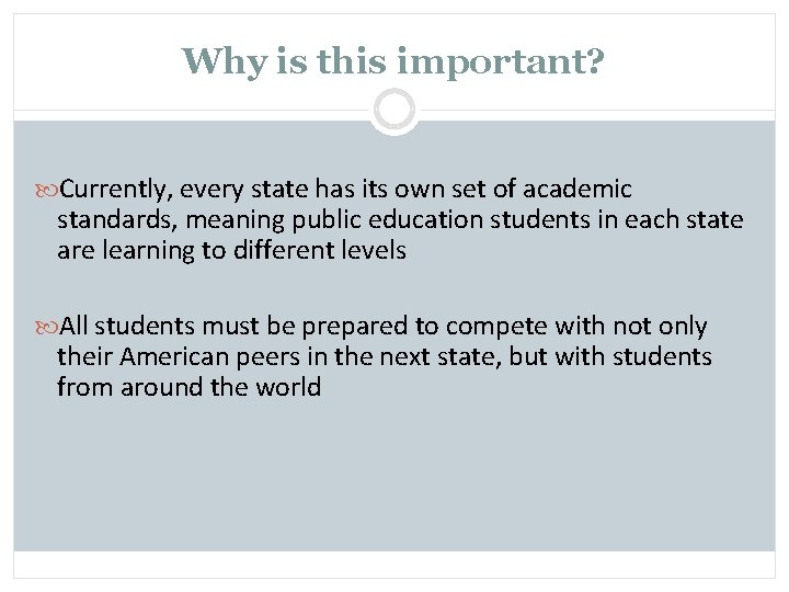 Why is this important? Currently, every state has its own set of academic standards,