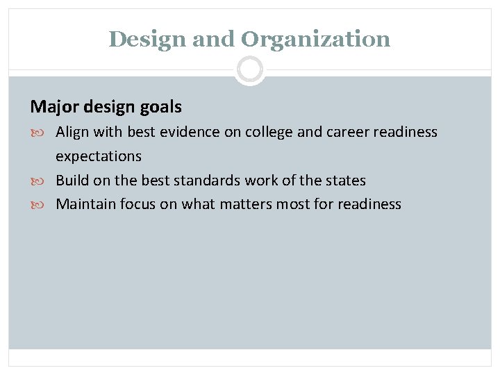 Design and Organization Major design goals Align with best evidence on college and career