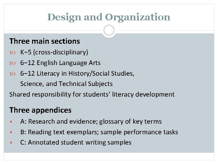 Design and Organization Three main sections K− 5 (cross-disciplinary) 6− 12 English Language Arts