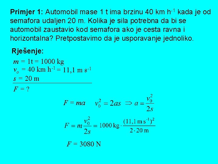 Primjer 1: Automobil mase 1 t ima brzinu 40 km h-1 kada je od