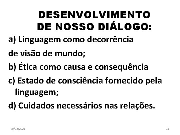 DESENVOLVIMENTO DE NOSSO DIÁLOGO: a) Linguagem como decorrência de visão de mundo; b) Ética