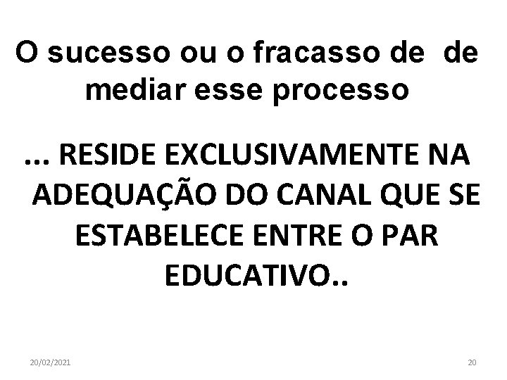 O sucesso ou o fracasso de de mediar esse processo . . . RESIDE