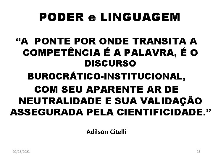 PODER e LINGUAGEM “A PONTE POR ONDE TRANSITA A COMPETÊNCIA É A PALAVRA, É