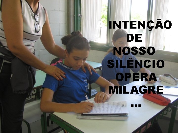 A INTENÇÃO DE NOSSO SILÊNCIO OPERA MILAGRE. . . 20/02/2021 32 