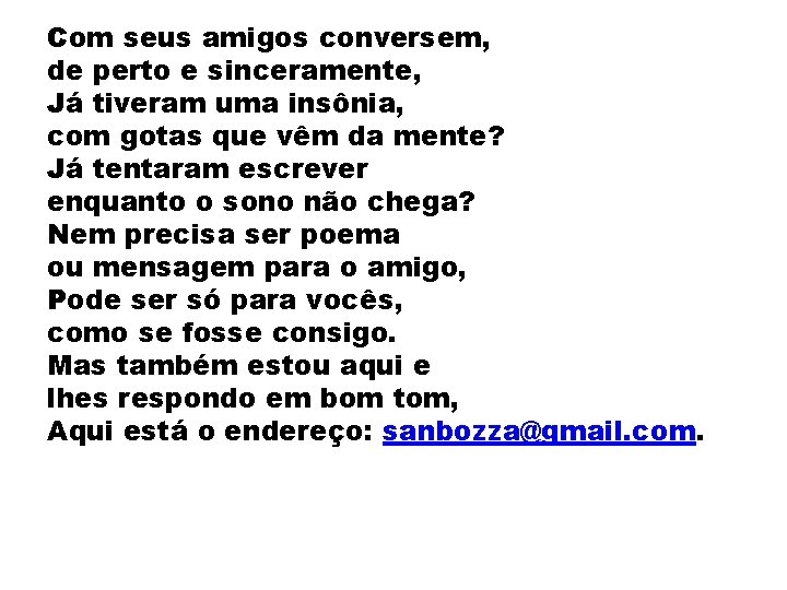 Com seus amigos conversem, de perto e sinceramente, Já tiveram uma insônia, com gotas