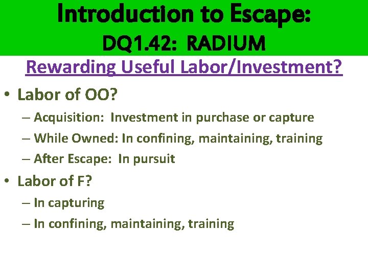 Introduction to Escape: DQ 1. 42: RADIUM Rewarding Useful Labor/Investment? • Labor of OO? Introduction to Escape: DQ 1. 42: RADIUM Rewarding Useful Labor/Investment? • Labor of OO?