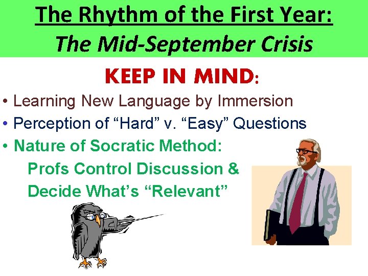 The Rhythm of the First Year: The Mid-September Crisis KEEP IN MIND: • Learning The Rhythm of the First Year: The Mid-September Crisis KEEP IN MIND: • Learning