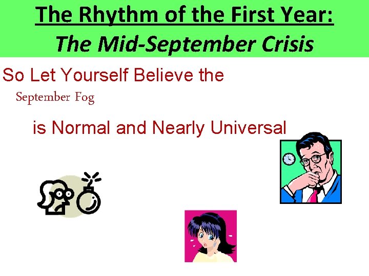 The Rhythm of the First Year: The Mid-September Crisis So Let Yourself Believe the The Rhythm of the First Year: The Mid-September Crisis So Let Yourself Believe the